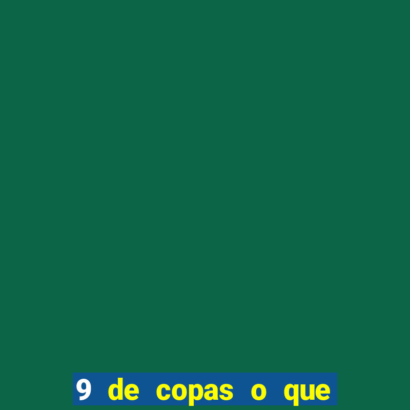 9 de copas o que ele sente por mim